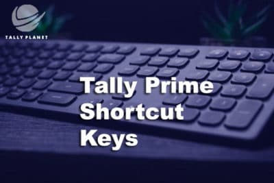 Tally Shortcut Keys | Updated For Tally Prime | Tally Planet